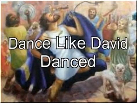 Dance like David Danced: Exploring the Depth of its Meaning