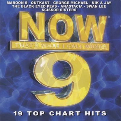 now that's what i call music 9 songs: Unveiling the Timeless Charm of Compilation Albums