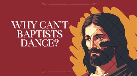 Why Can’t Baptists Go to a School Dance – And Other Points for Discussion